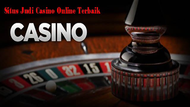 Situs Judi Casino Online Terbaik