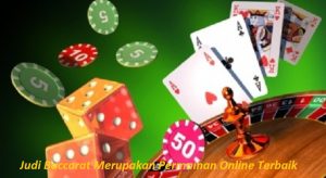 Judi Baccarat Merupakan Permainan Online Terbaik