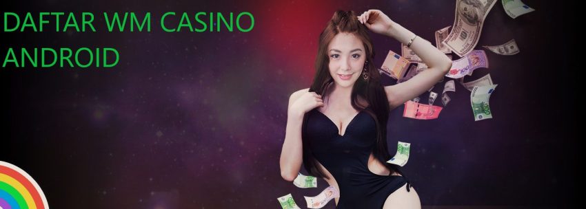 3 Faktor Judi Wm Casino Begitu Diminati Pemain